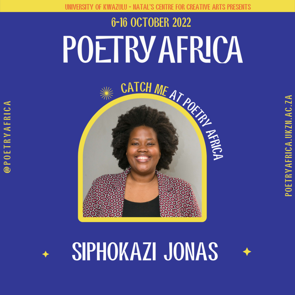 Siphokazi Jonas is at Poetry Africa from 6-16th October 2022